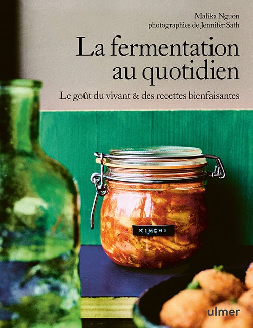 La fermentation au quotidien - Le goût du vivant & des recettes bienfaisantes