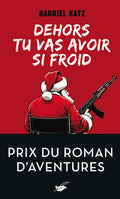 Dehors tu vas avoir si froid - Prix du roman d'aventures - BEAJ