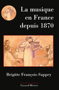 LA MUSIQUE EN FRANCE DEPUIS 1870 - BEAJ