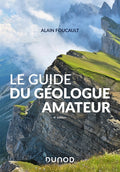 Le guide du géologue amateur - Nouvelle édition - BEAJ