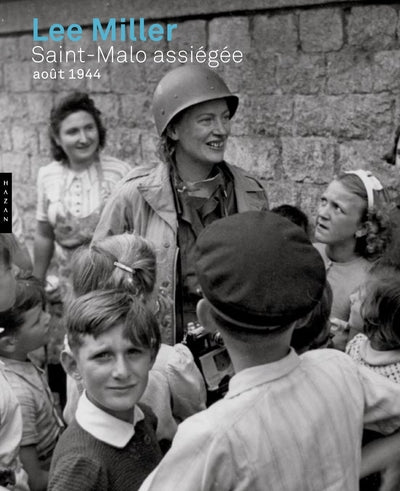Lee Miller. Saint-Malo assiégée. Août 1944 - BEAJ