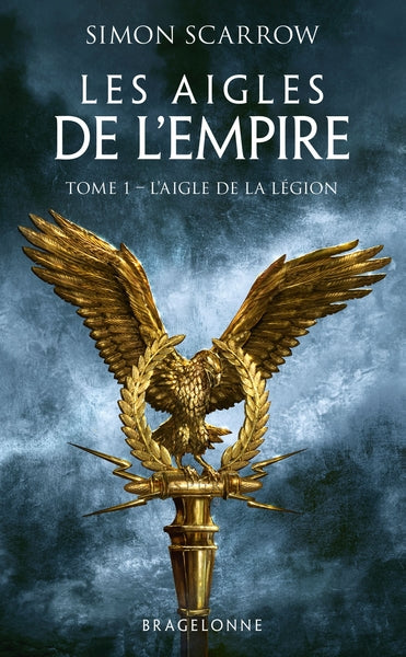 Les Aigles de l'Empire, T1 : L'Aigle de la légion - BEAJ