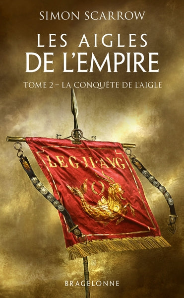 Les Aigles de l'Empire, T2 : La Conquête de l'Aigle - BEAJ
