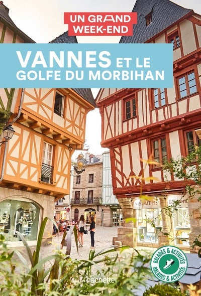 Vannes et le golfe du Morbihan Guide Un Grand Week-End - BEAJ