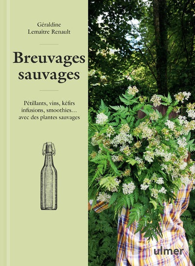 Breuvages sauvages - Pétillants, vins, kéfirs, infusions, smoothies ... avec des plantes sauvages - BEAJ