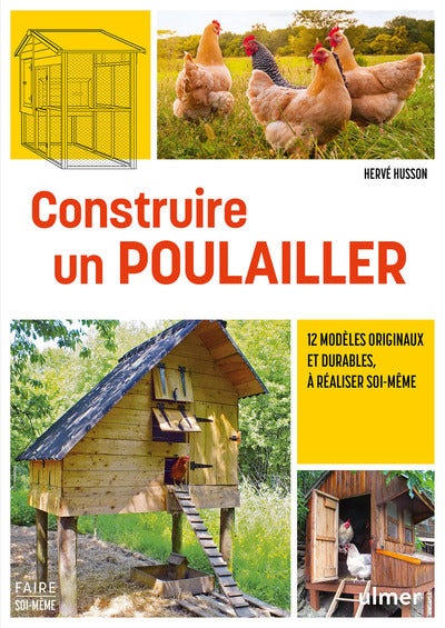 Construire un poulailler - 12 modèles originaux et durables, à réaliser soi-même - BEAJ