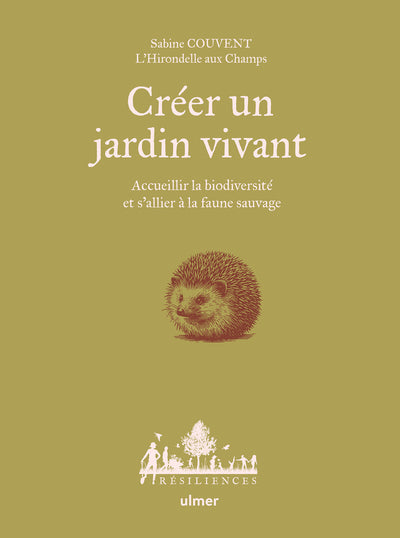 Créer un jardin vivant - Accueillir la biodiversité et s'allier à la faune sauvage - BEAJ