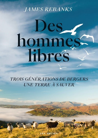 Des hommes libres - Une terre trois générations de bergers, une terre à sauver - BEAJ