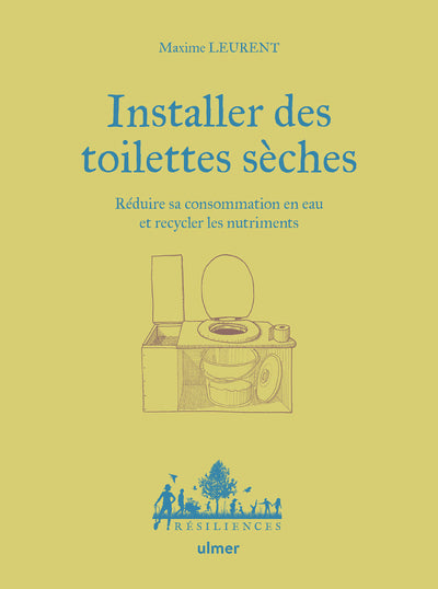 Installer des toilettes sèches - Réduire sa consommation en eau et recycler les nutriments - BEAJ