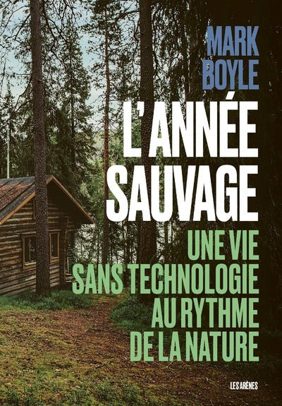 L'Année sauvage - Une vie sans technologie au rythme de la nature - BEAJ