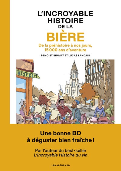 L'Incroyable histoire de la bière - De la préhistoire à nos jours, 15 000 ans d'aventure - BEAJ