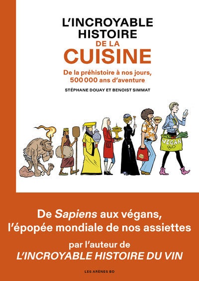 L'Incroyable histoire de la cuisine - De la préhistoire à nos jours, 500 000 ans d'aventure - BEAJ