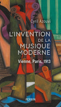 L'invention de la musique moderne - Vienne, Paris, 1913 - BEAJ