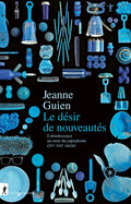 Le désir de nouveautés - L'obsolescence au coeur du capitalisme (XVe-XXIe siècle) - BEAJ