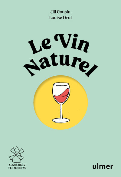 Le vin naturel - Comprendre, choisir, déguster - BEAJ