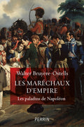 Les maréchaux d'Empire - Les paladins de Napoléon - BEAJ
