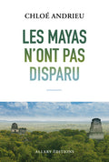 Les mayas n'ont pas disparu - BEAJ