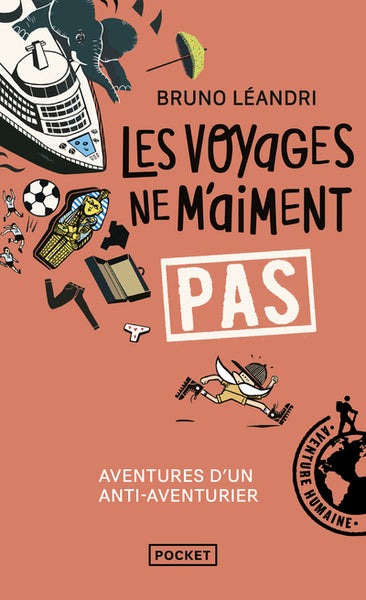Les voyages ne m'aiment pas - Aventures d'un anti-aventurier, le retour - BEAJ