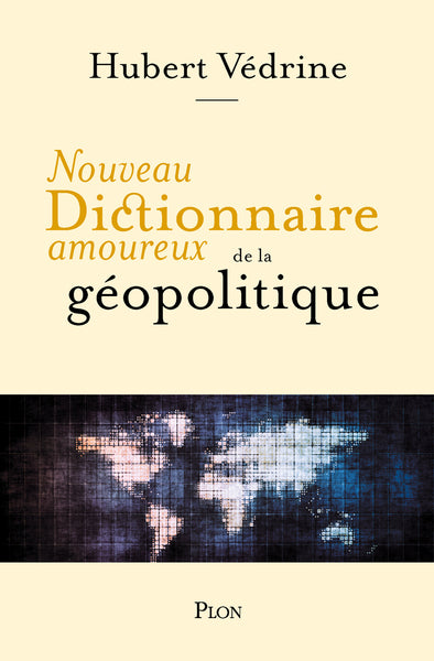 Nouveau Dictionnaire amoureux de la géopolitique - BEAJ