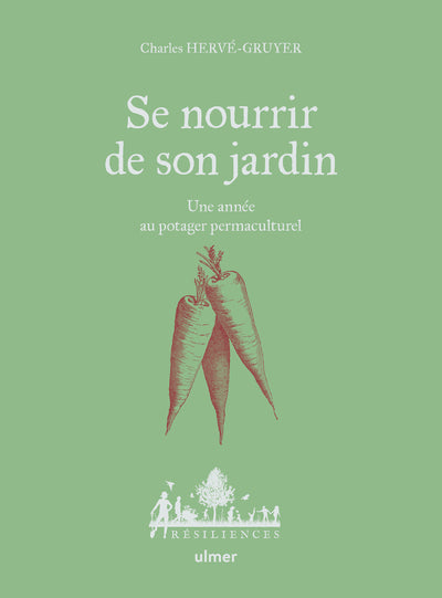 Se nourrir de son jardin - Une année au potager permaculture - BEAJ