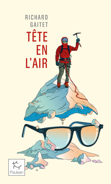 Tête en l'air - Récit authentique et déséquilibré d'une ascension du Mont Blanc par un blanc-bec à lunettes inexpérimenté qui, au cours de son voyage, réapprit à marcher - BEAJ