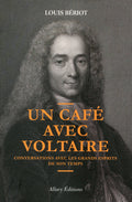 Un café avec Voltaire. Conversations avec les grands esprits de son temps - BEAJ