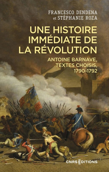 Une histoire immédiate de la Révolution - Antoine Barnave, textes choisis, 1790-1792 - BEAJ