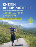 Chemin de Compostelle - La voie du Puy-en-Velay et le Camino francés - Le guide pour oser l'aventure - BEAJ