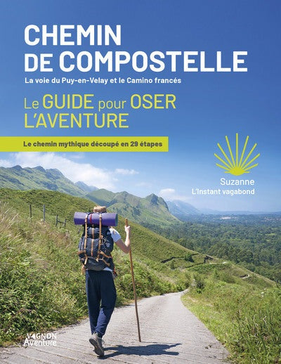 Chemin de Compostelle - La voie du Puy-en-Velay et le Camino francés - Le guide pour oser l'aventure - BEAJ