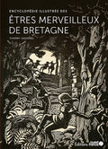 Encyclopédie illustrée des êtres merveilleux de Bretagne - BEAJ
