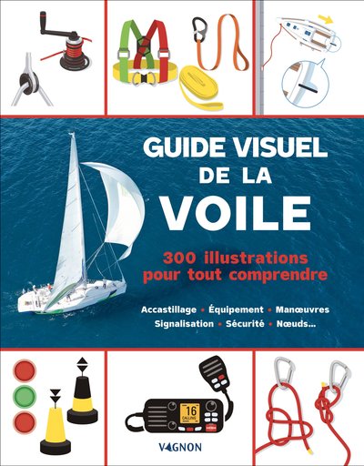 Guide visuel de la voile - 300 illustrations pour tout comprendre - BEAJ