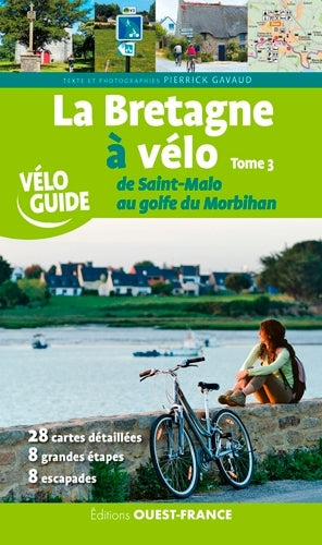 La Bretagne à vélo de Saint-Malo au golfe du Morbihan  Tome 3 - BEAJ