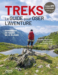 Treks - Le guide pour oser l'aventure - Randonnées en France de 2 à 16 jours - BEAJ