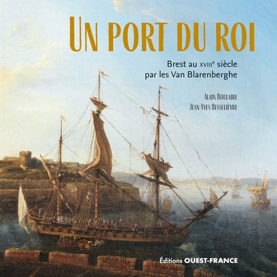 Un port du Roi. Brest au XVIIIe siècle par les Van Blarenberghe - BEAJ