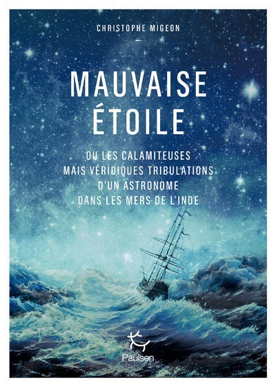 Mauvaise étoile ou les calamiteuses mais véridiques tribulations d'un astronome dans les mers d'Inde