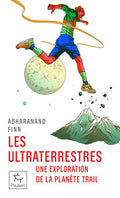 Les Ultraterrestres - Une exploration de la planète trail