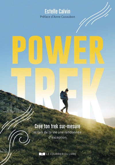 Power Trek - Crée ton trek sur-mesure et fais de ta vie une randonnée d'exception