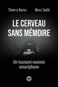 Le cerveau sans mémoire - Un tsunami nommé smartphone - BEAJ