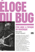 Éloge du bug - Être libre à l'époque du numérique - BEAJ