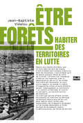 Etre forêts - Habiter des territoires en lutte - BEAJ