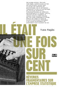 Il était une fois sur cent - Rêveries fragmentaires sur l'emprise statistique - BEAJ