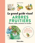 Le grand guide visuel des arbres fruitiers - BEAJ