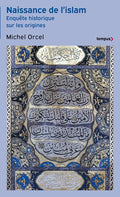 Naissance de l'islam - Enquête historique sur les origines - BEAJ