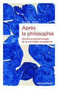 Après la philosophie - Histoire et épistémologie de la sociologie européenne - BEAJ