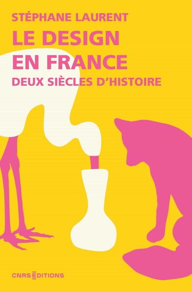 Le design en France - Deux siècles d'histoire
