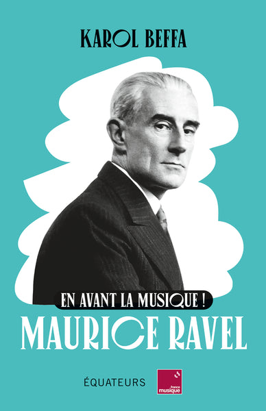 En avant la musique ! Maurice Ravel - BEAJ