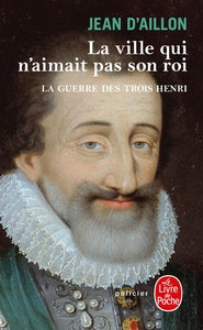 La ville qui n'aimait pas son roi (La Guerre des trois Henri