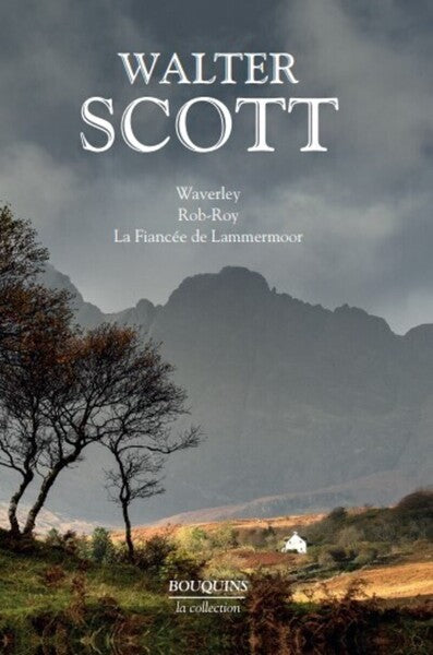 Walter Scott : Waverley - Rob-Roy - La Fiancée de Lammermoor