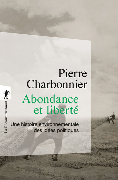 Abondance et liberté - Une histoire environnementale des idées politiques - BEAJ
