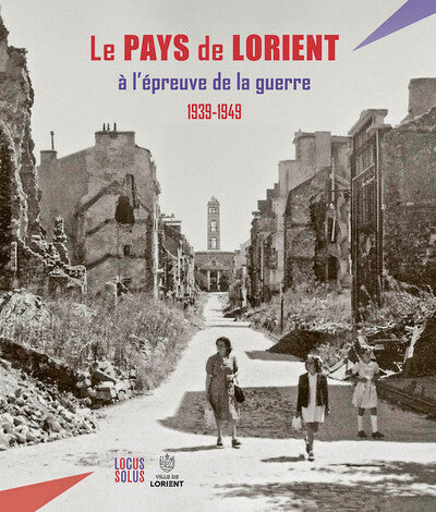 Le Pays de Lorient à l'épreuve de la guerre (1939-1949) - BEAJ